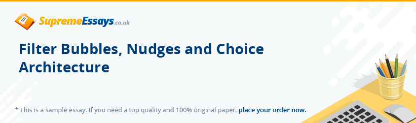 Filter Bubbles, Nudges and Choice Architecture